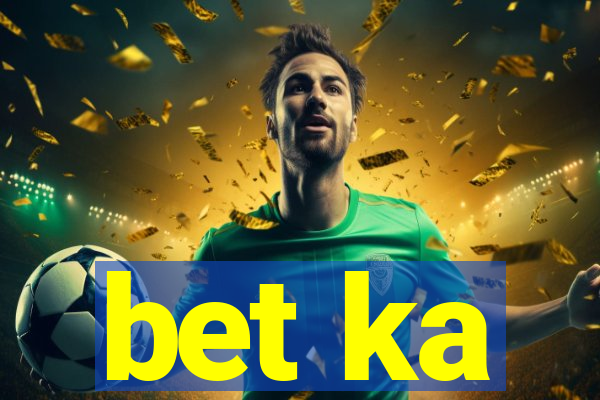 bet ka